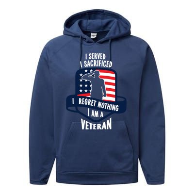 Proud Veteran Gift I Served I Sacrificed I Regret Nothing Cute Gift Performance Fleece Hoodie