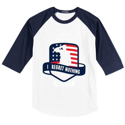 Proud Veteran Gift I Served I Sacrificed I Regret Nothing Cute Gift Baseball Sleeve Shirt