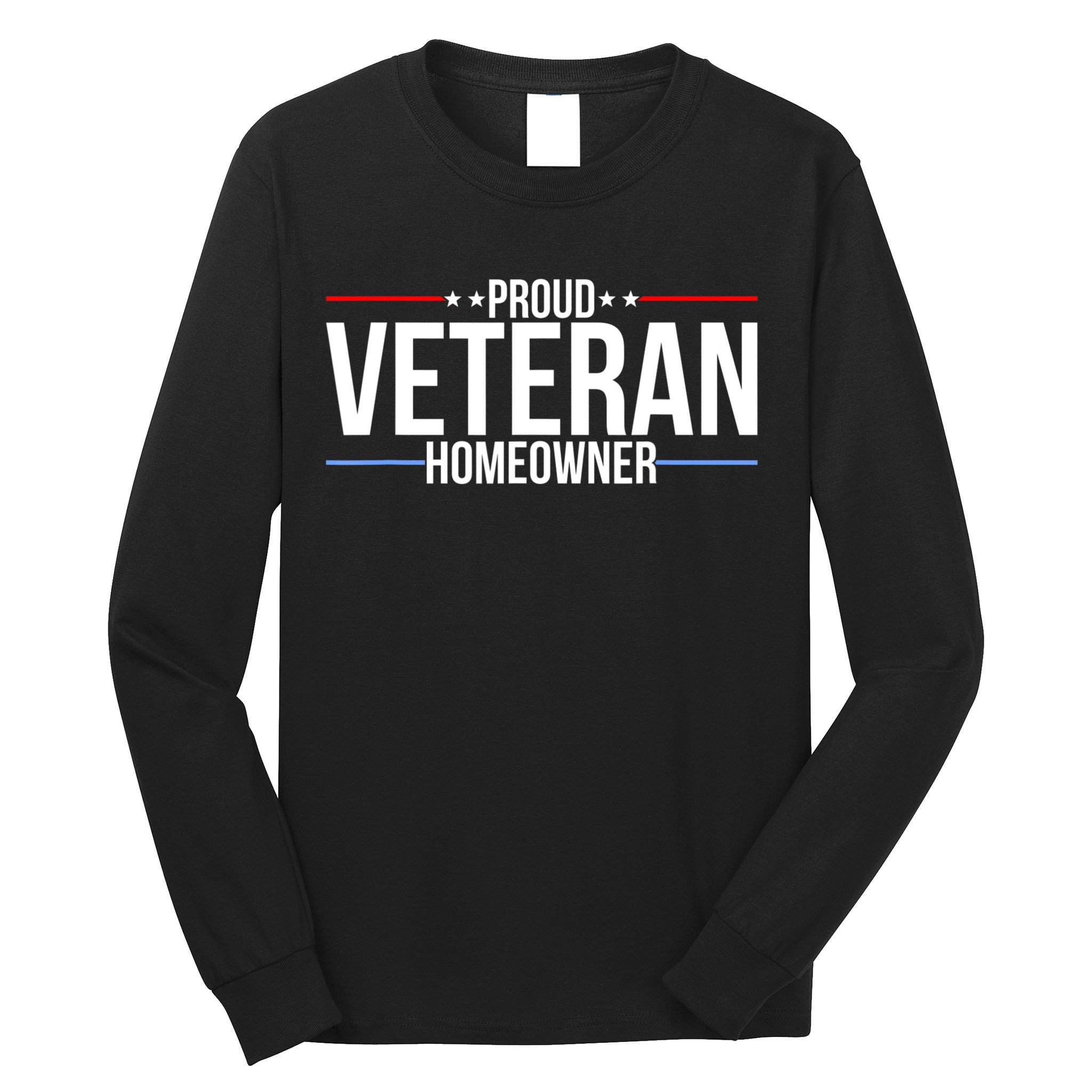 Proud Veteran Homeowner New House Owner Housewarming Party Long Sleeve Shirt
