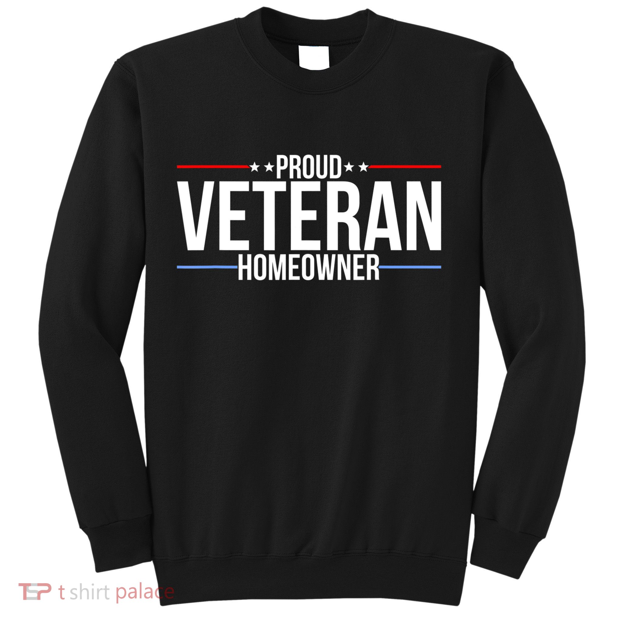 Proud Veteran Homeowner New House Owner Housewarming Party Sweatshirt