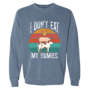 Proud Vegan I Dont Eat My Homies Eat Vegan Vegans Gift Garment-Dyed Sweatshirt