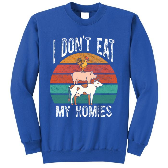 Proud Vegan I Dont Eat My Homies Eat Vegan Vegans Gift Sweatshirt