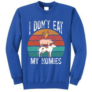 Proud Vegan I Dont Eat My Homies Eat Vegan Vegans Gift Tall Sweatshirt