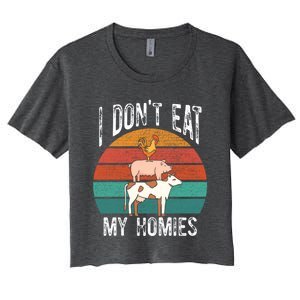 Proud Vegan I Dont Eat My Homies Eat Vegan Vegans Gift Women's Crop Top Tee