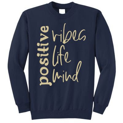 Positive Vibes Life Mind Tall Sweatshirt