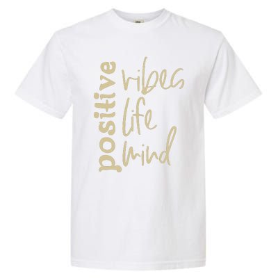 Positive Vibes Life Mind Garment-Dyed Heavyweight T-Shirt