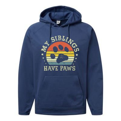 Ph Vintage My Siblings Have Paws Funny Dog Mom Sayings Performance Fleece Hoodie