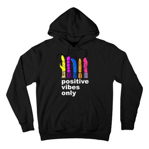 Positive Vibes Only Dick Sex Toy Funny Sex Joke Adult Hoodie