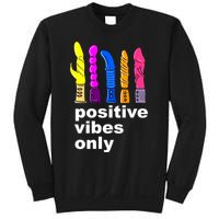 Positive Vibes Only Dick Sex Toy Funny Sex Joke Adult Sweatshirt