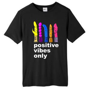 Positive Vibes Only Dick Sex Toy Funny Sex Joke Adult Tall Fusion ChromaSoft Performance T-Shirt