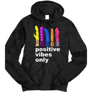 Positive Vibes Only Dick Sex Toy Funny Sex Joke Adult Tie Dye Hoodie