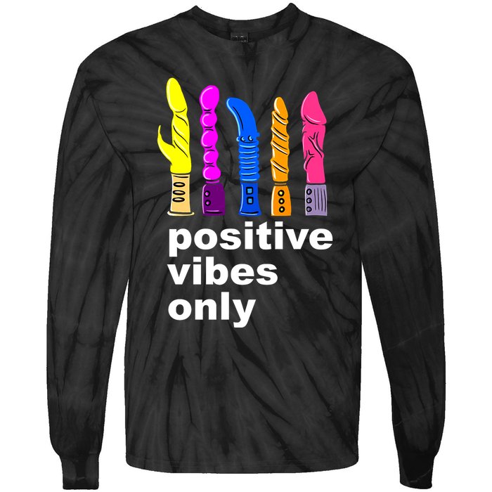 Positive Vibes Only Dick Sex Toy Funny Sex Joke Adult Tie-Dye Long Sleeve Shirt