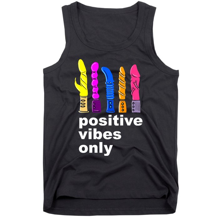 Positive Vibes Only Dick Sex Toy Funny Sex Joke Adult Tank Top