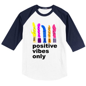 Positive Vibes Only Dick Sex Toy Funny Sex Joke Adult Baseball Sleeve Shirt