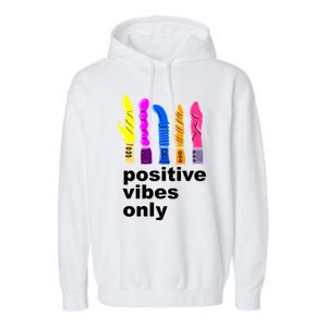 Positive Vibes Only Dick Sex Toy Funny Sex Joke Adult Garment-Dyed Fleece Hoodie