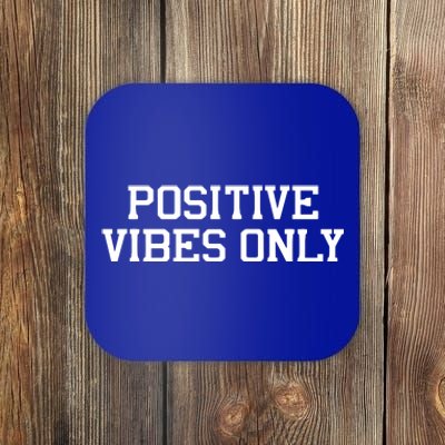 Positive Vibes Only Coaster