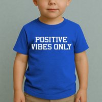 Positive Vibes Only Toddler T-Shirt