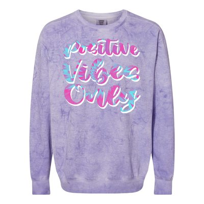 Positive Vibes Only Fun Quote Colorblast Crewneck Sweatshirt