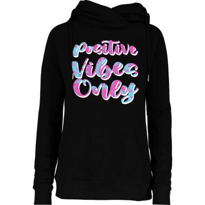 Positive Vibes Only Fun Quote Womens Funnel Neck Pullover Hood