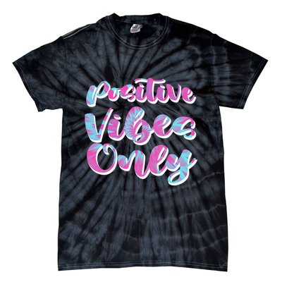 Positive Vibes Only Fun Quote Tie-Dye T-Shirt