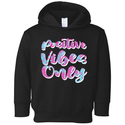 Positive Vibes Only Fun Quote Toddler Hoodie
