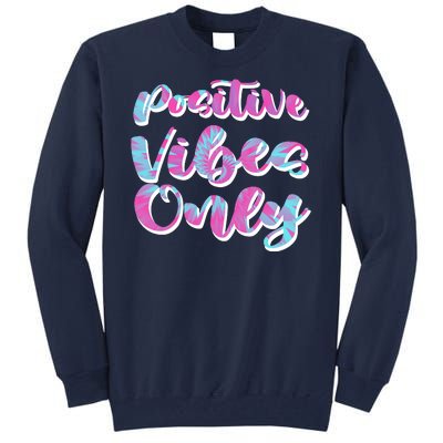 Positive Vibes Only Fun Quote Tall Sweatshirt