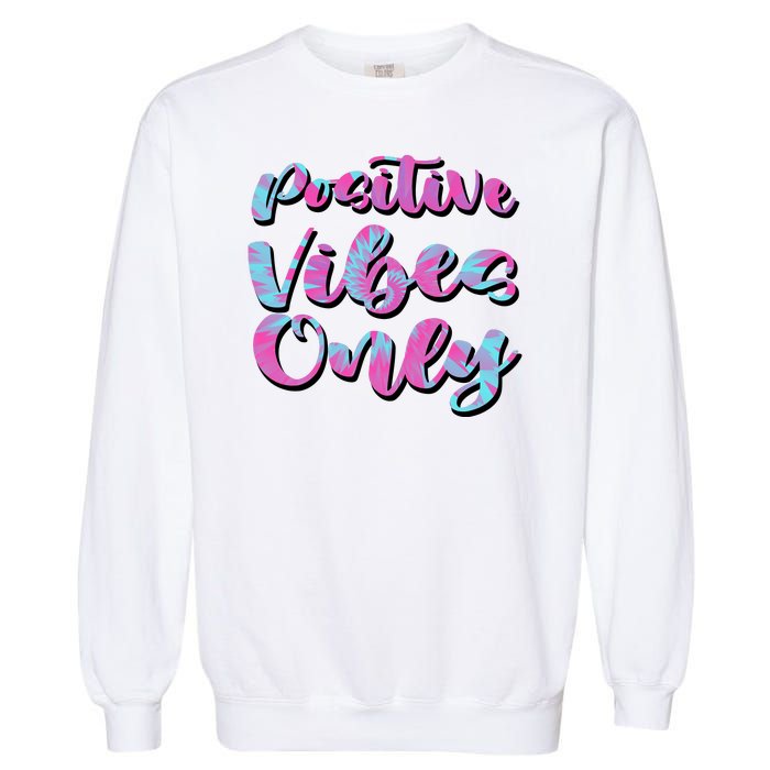 Positive Vibes Only Fun Quote Garment-Dyed Sweatshirt