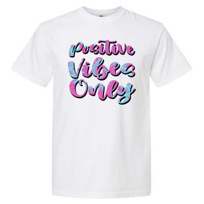 Positive Vibes Only Fun Quote Garment-Dyed Heavyweight T-Shirt