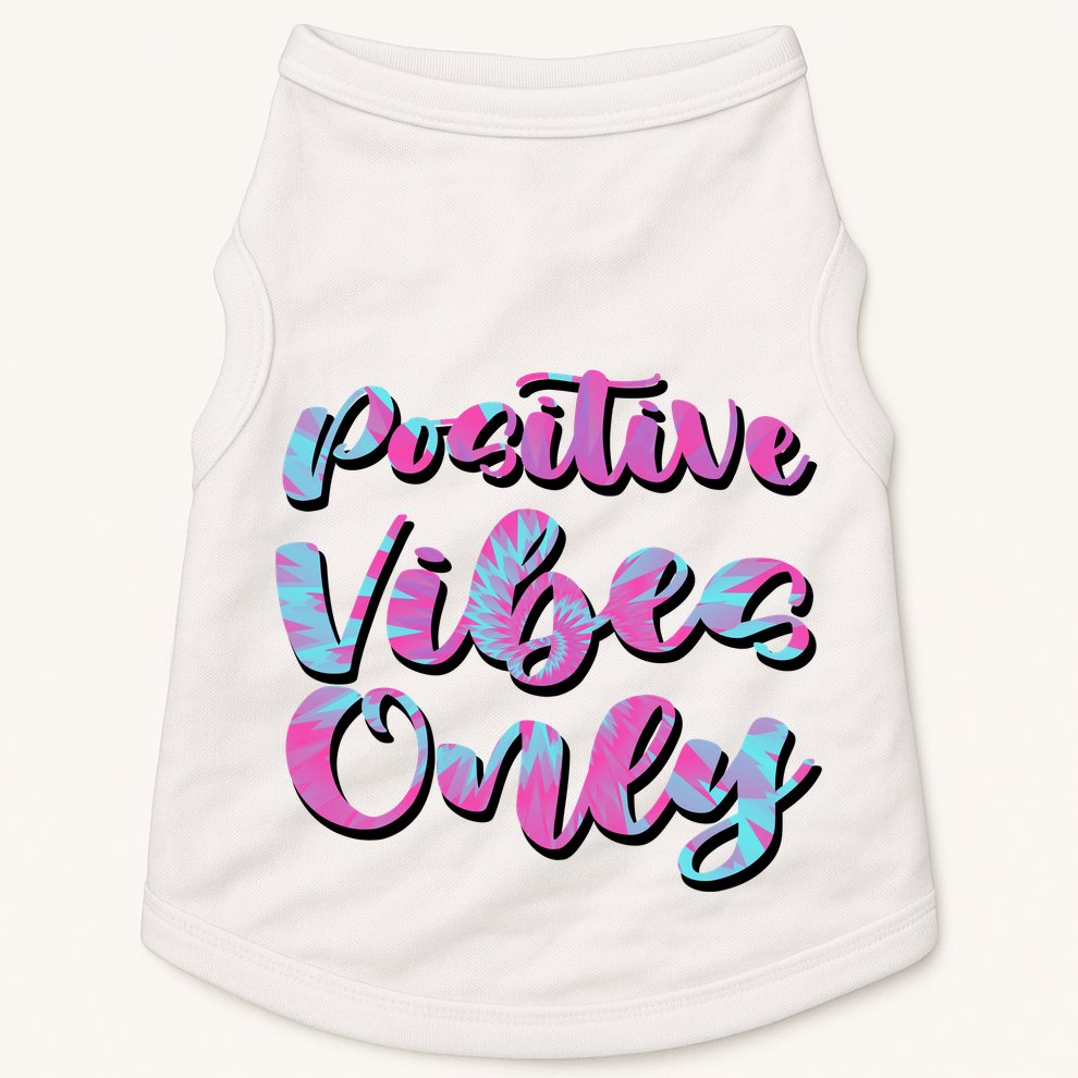Positive Vibes Only Fun Quote Doggie Tank