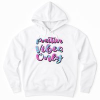 Positive Vibes Only Fun Quote Hoodie