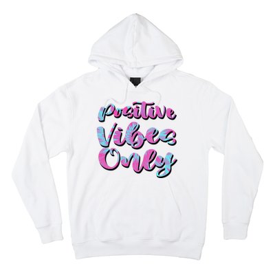 Positive Vibes Only Fun Quote Hoodie