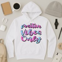 Positive Vibes Only Fun Quote Hoodie