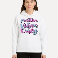 Positive Vibes Only Fun Quote Hoodie