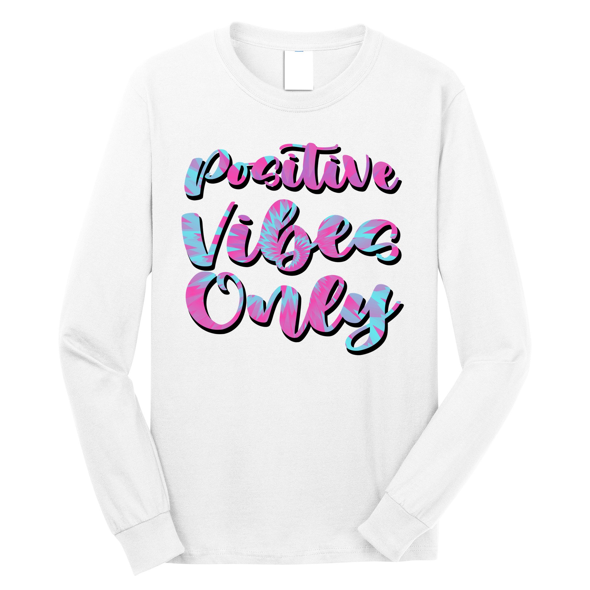 Positive Vibes Only Fun Quote Long Sleeve Shirt
