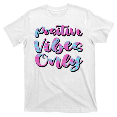 Positive Vibes Only Fun Quote T-Shirt