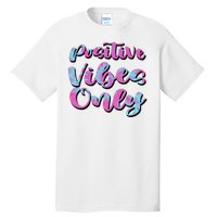 Positive Vibes Only Fun Quote Tall T-Shirt