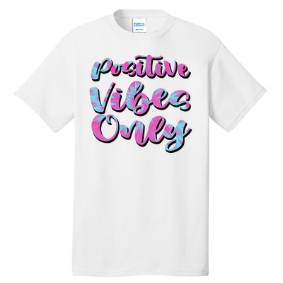 Positive Vibes Only Fun Quote Tall T-Shirt