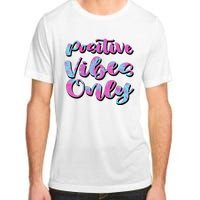 Positive Vibes Only Fun Quote Adult ChromaSoft Performance T-Shirt