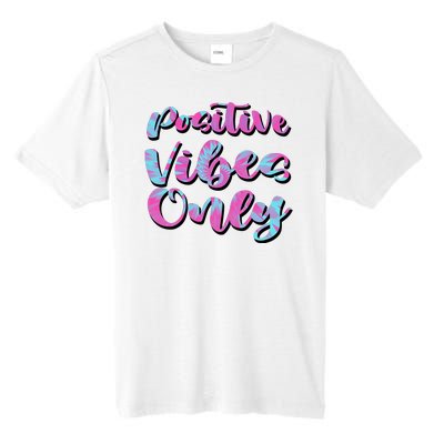 Positive Vibes Only Fun Quote Tall Fusion ChromaSoft Performance T-Shirt