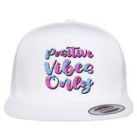 Positive Vibes Only Fun Quote Flatbill Hat