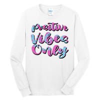 Positive Vibes Only Fun Quote Tall Long Sleeve T-Shirt