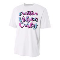 Positive Vibes Only Fun Quote Performance Sprint T-Shirt