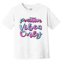 Positive Vibes Only Fun Quote Toddler T-Shirt