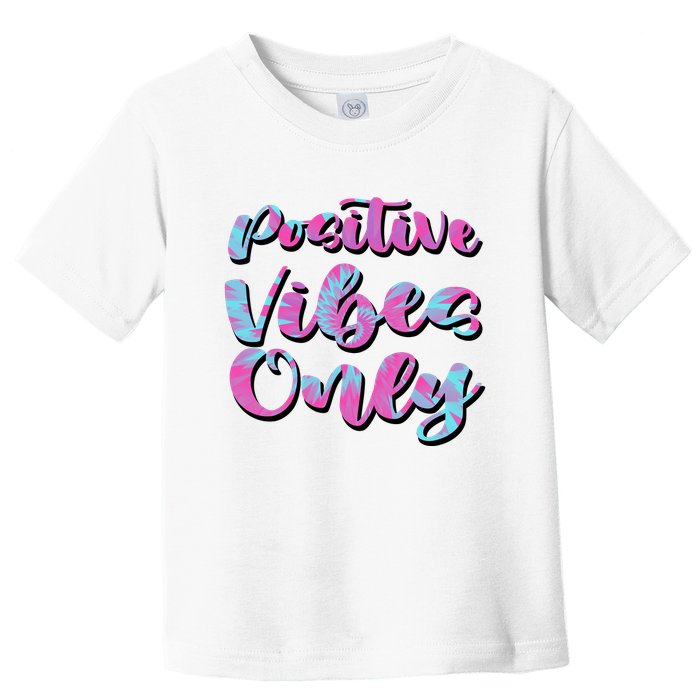 Positive Vibes Only Fun Quote Toddler T-Shirt