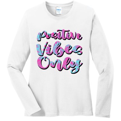 Positive Vibes Only Fun Quote Ladies Long Sleeve Shirt