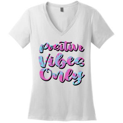 Positive Vibes Only Fun Quote Women's V-Neck T-Shirt