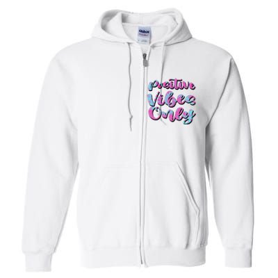 Positive Vibes Only Fun Quote Full Zip Hoodie