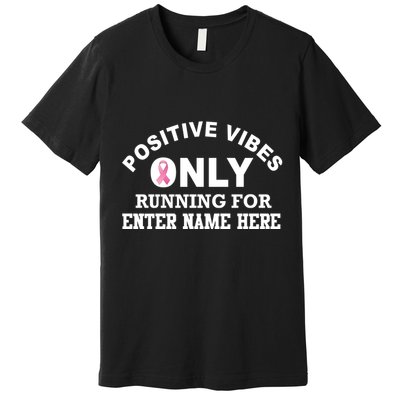 Positives Vibes Only Custom Name Breast Cancer Premium T-Shirt
