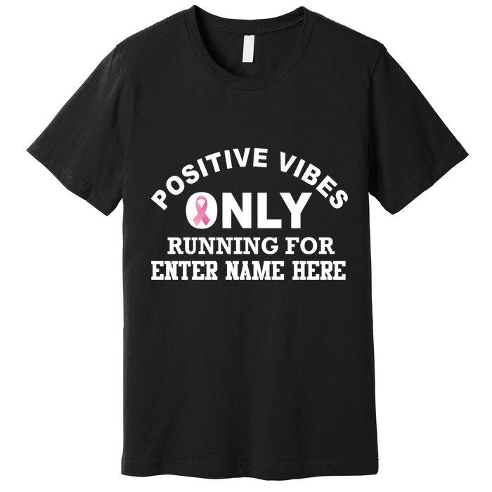 Positives Vibes Only Custom Name Breast Cancer Premium T-Shirt