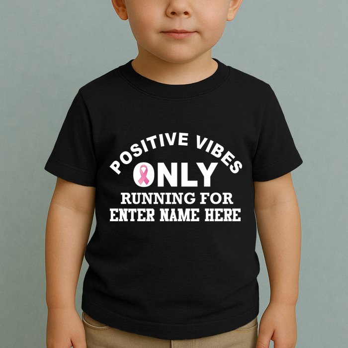 Positives Vibes Only Custom Name Breast Cancer Toddler T-Shirt